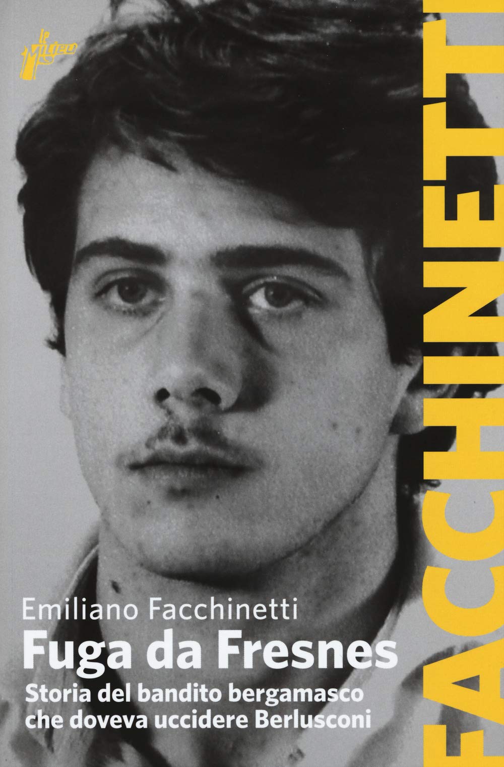 Fuga da Fresnes. Storia del bandito bergamasco che doveva uccidere Berlusconi book