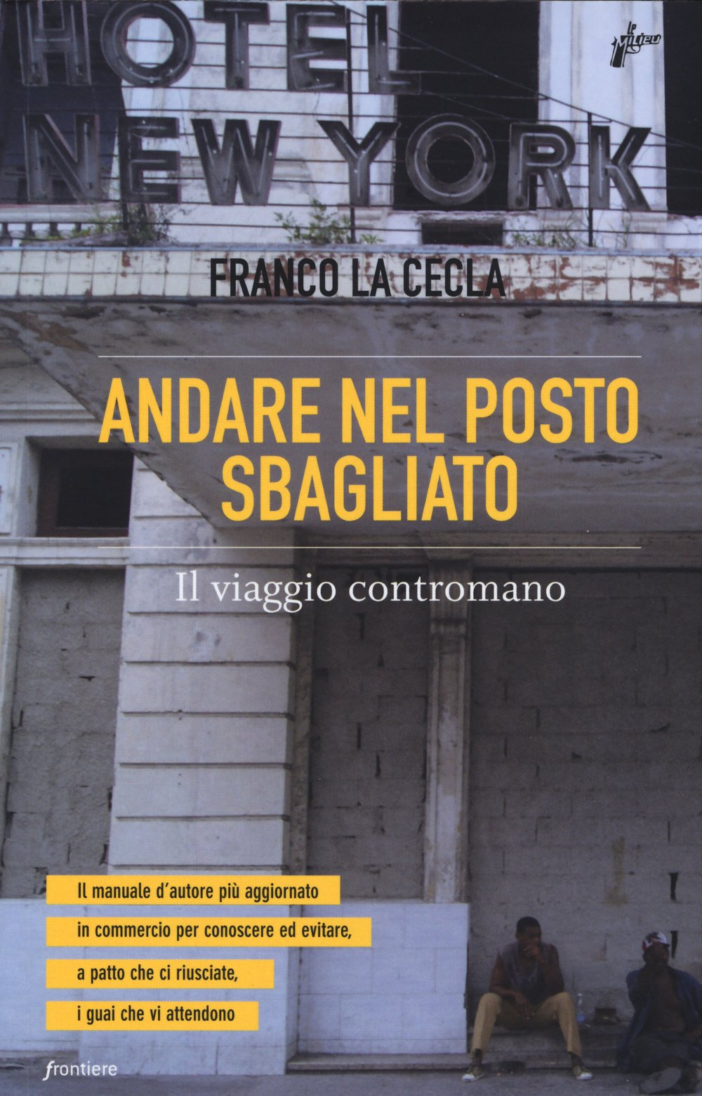 Andare nel posto sbagliato. Il viaggio contromano book