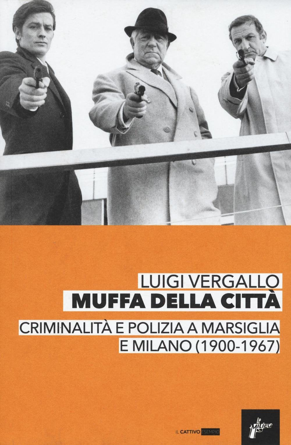 Muffa dalle città. Criminalità e polizia a Marsiglia e Milano (1900-1967) Books