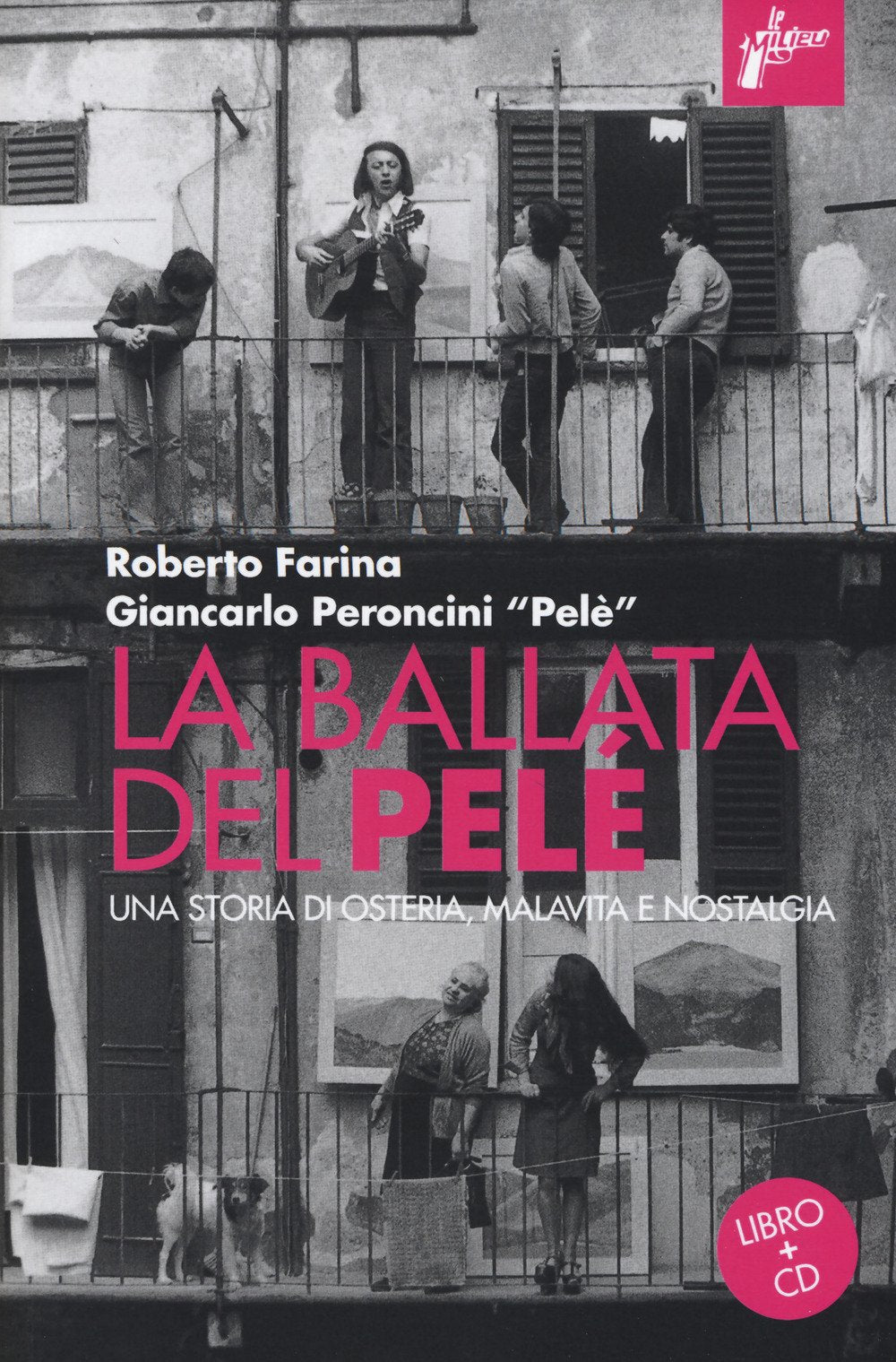 La ballata del Pelé. Una storia di osteria, malavita e nostalgia. Con CD-Audio book