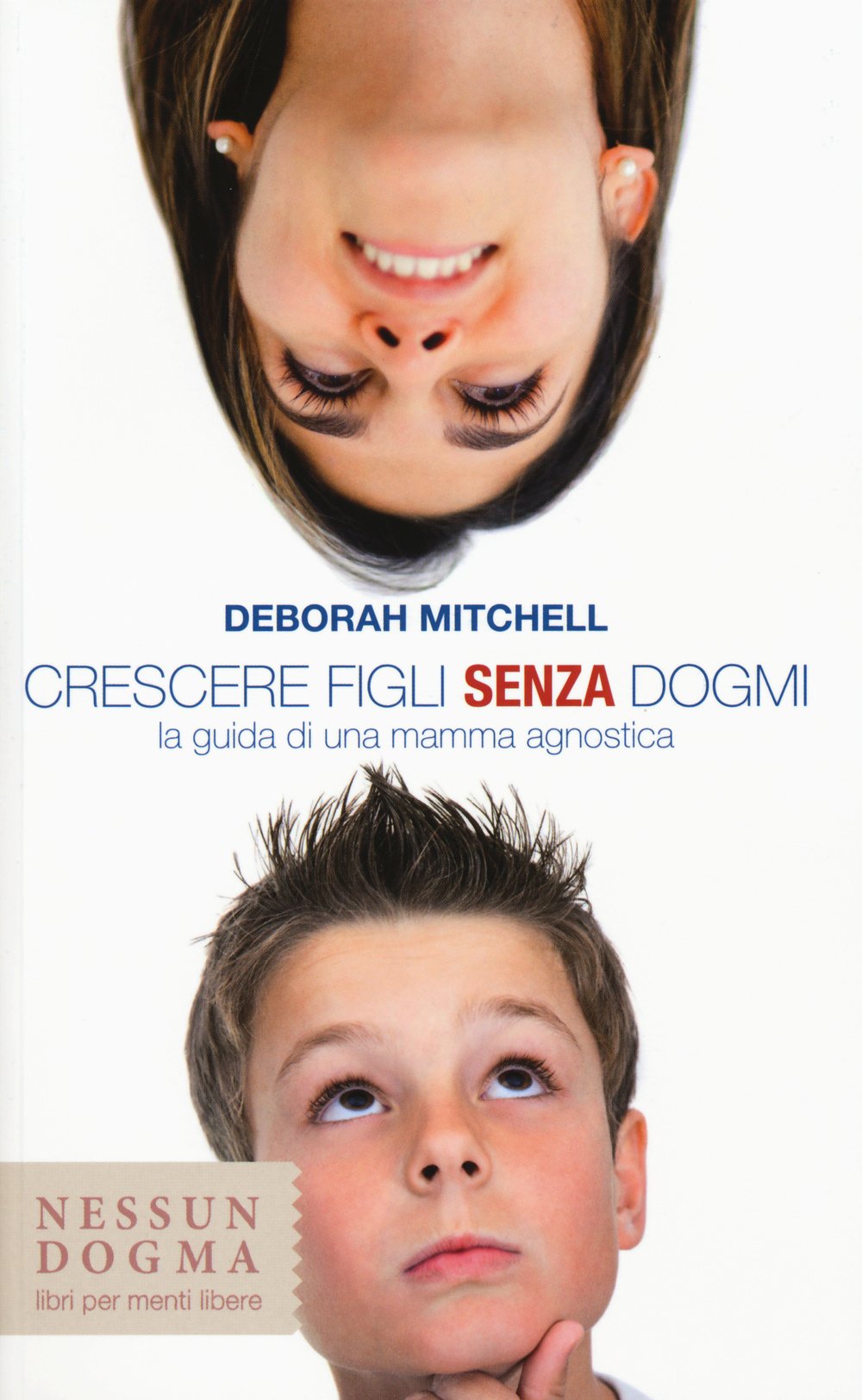 Crescere figli senza dogmi. La guida di una mamma agnostica Parents & Children