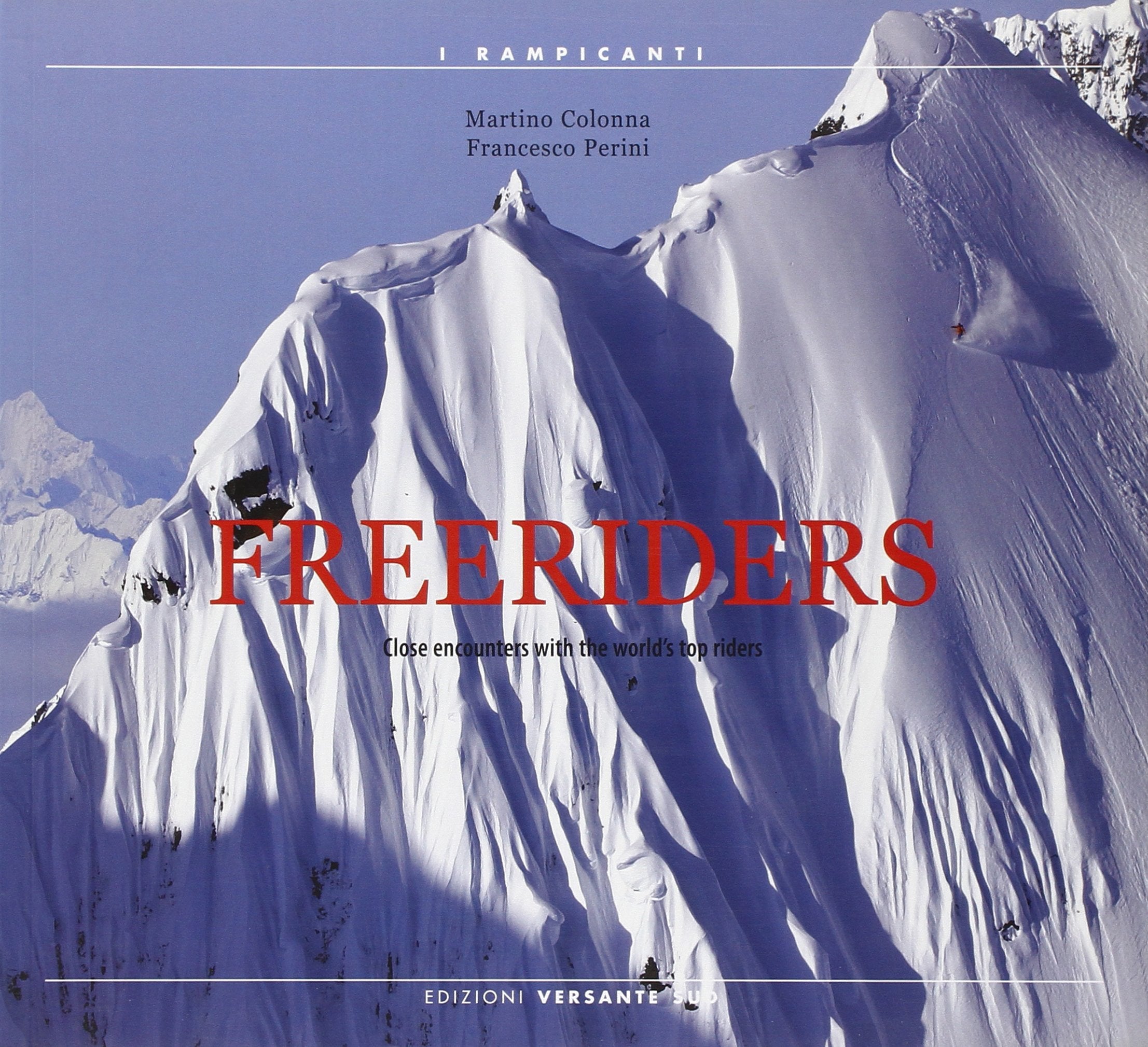 Freeriders. Close encounters with the world's top riders (I rampicanti) Leisure & Fun