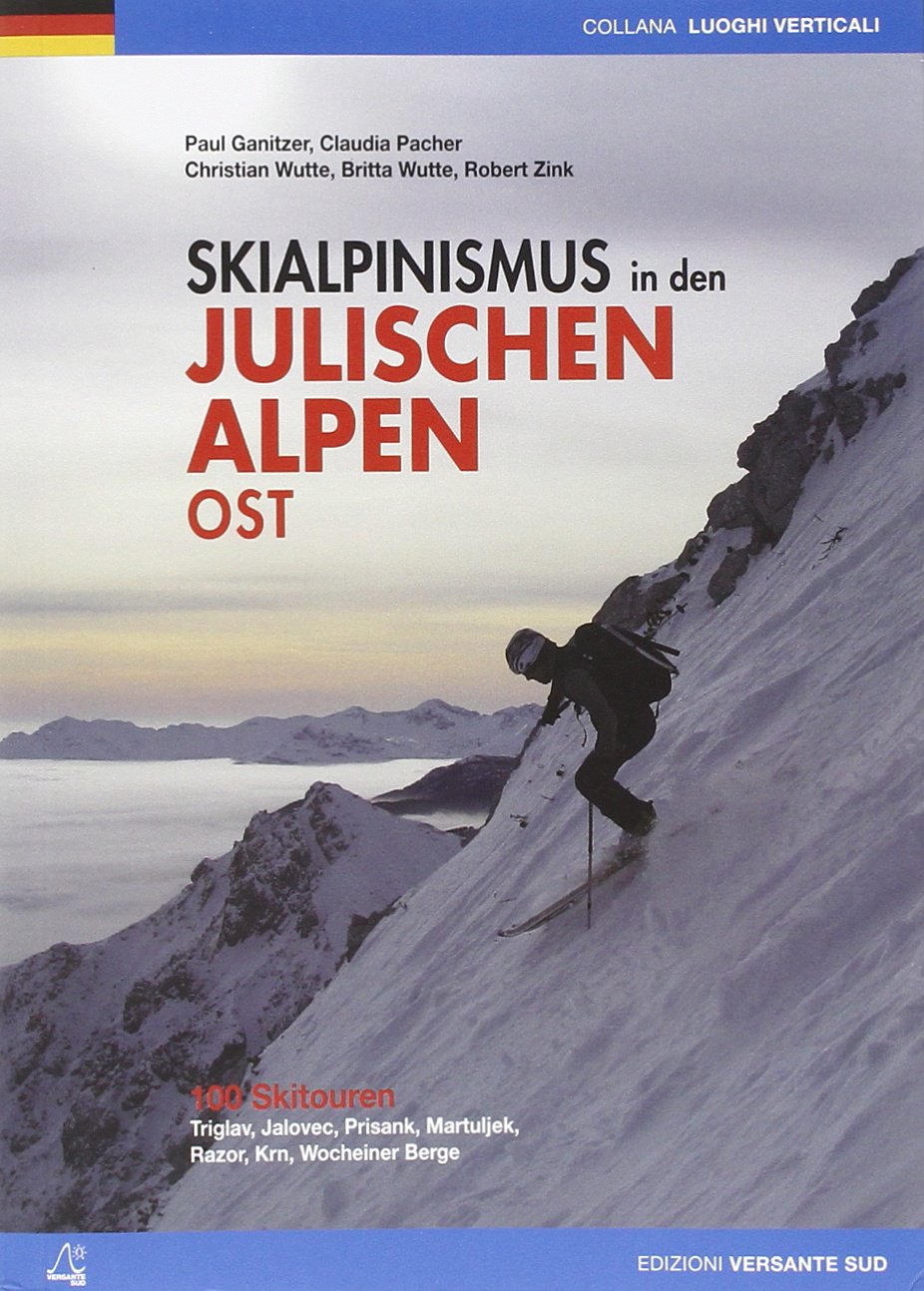 Skialpinismus in den Julischen Alpen Ost: 100 Skitouren Triglav, Jalovec, Prisank, Martuljek, Razor, Krn, Wocheiner Berge (Luoghi verticali) Leisure, Home & Garden