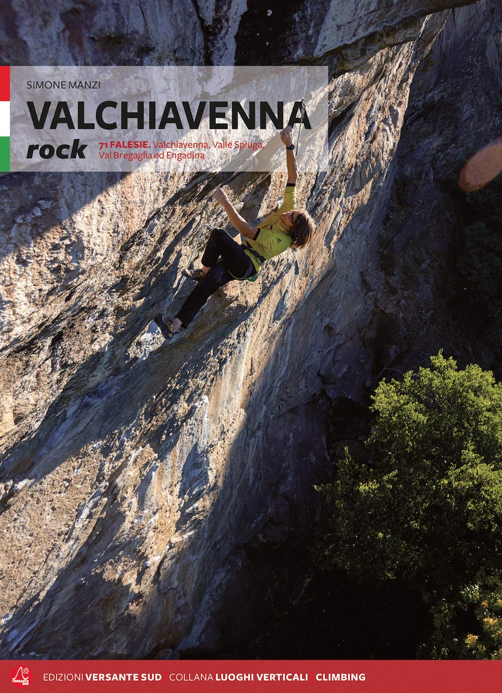 Valchiavenna rock. 71 falesie. Valchiavenna, Valle Spluga, Val Bregaglia ed Engadina book