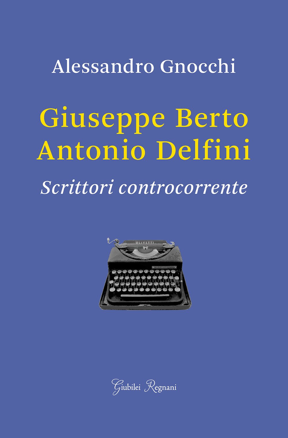Giuseppe Berto, Antonio Delfini. Scrittori controcorrente (Saggistica) Poetry