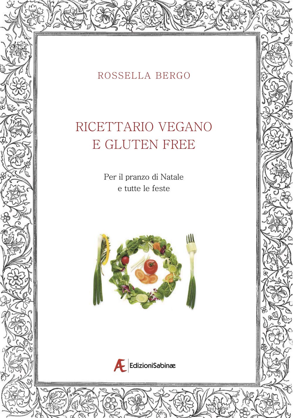 Ricettario vegano e gluten free. Per il pranzo di Natale e tutte le feste Leisure, Home & Garden