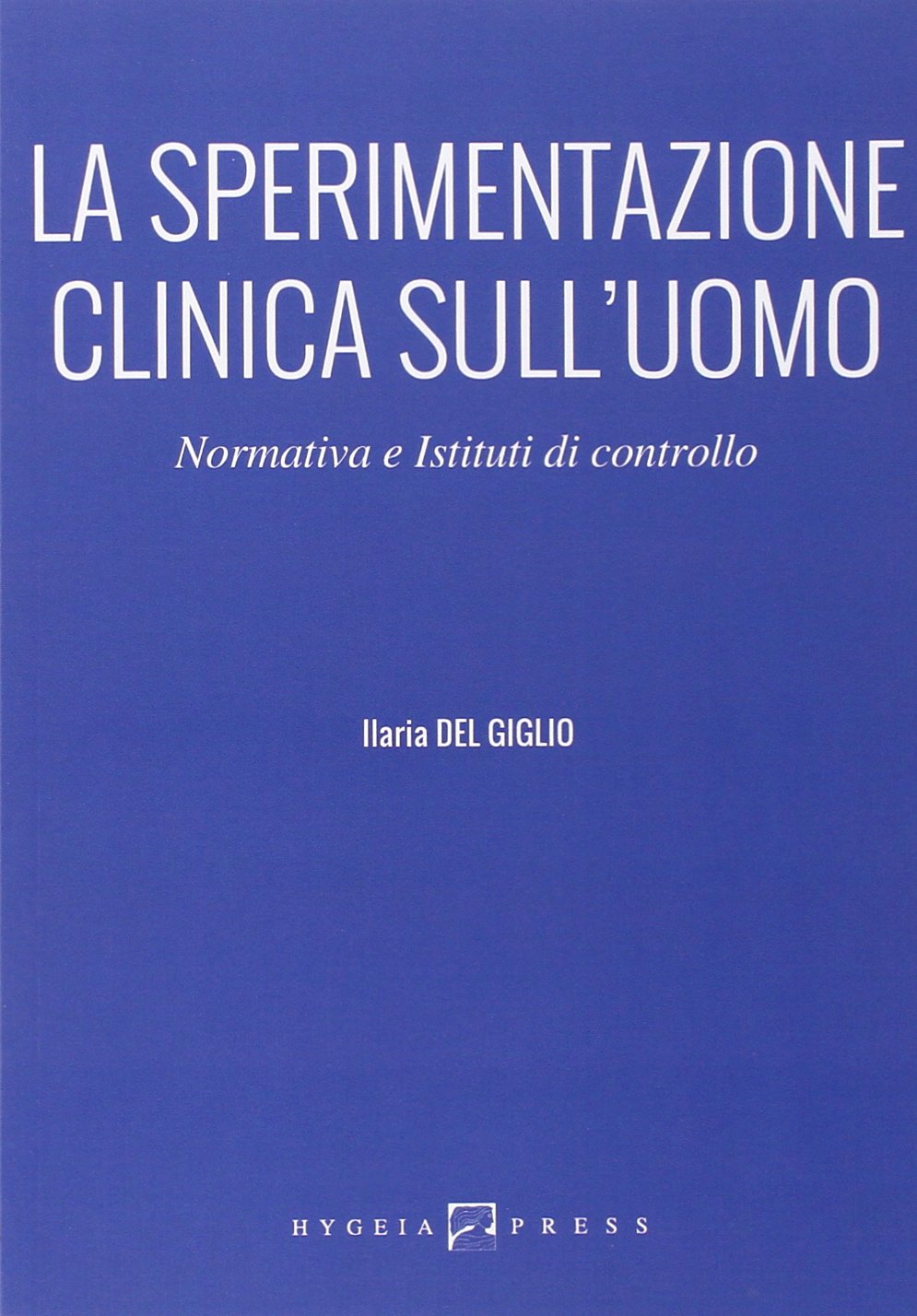 La sperimentazione clinica sull'uomo. Normativa e istituti di controllo book
