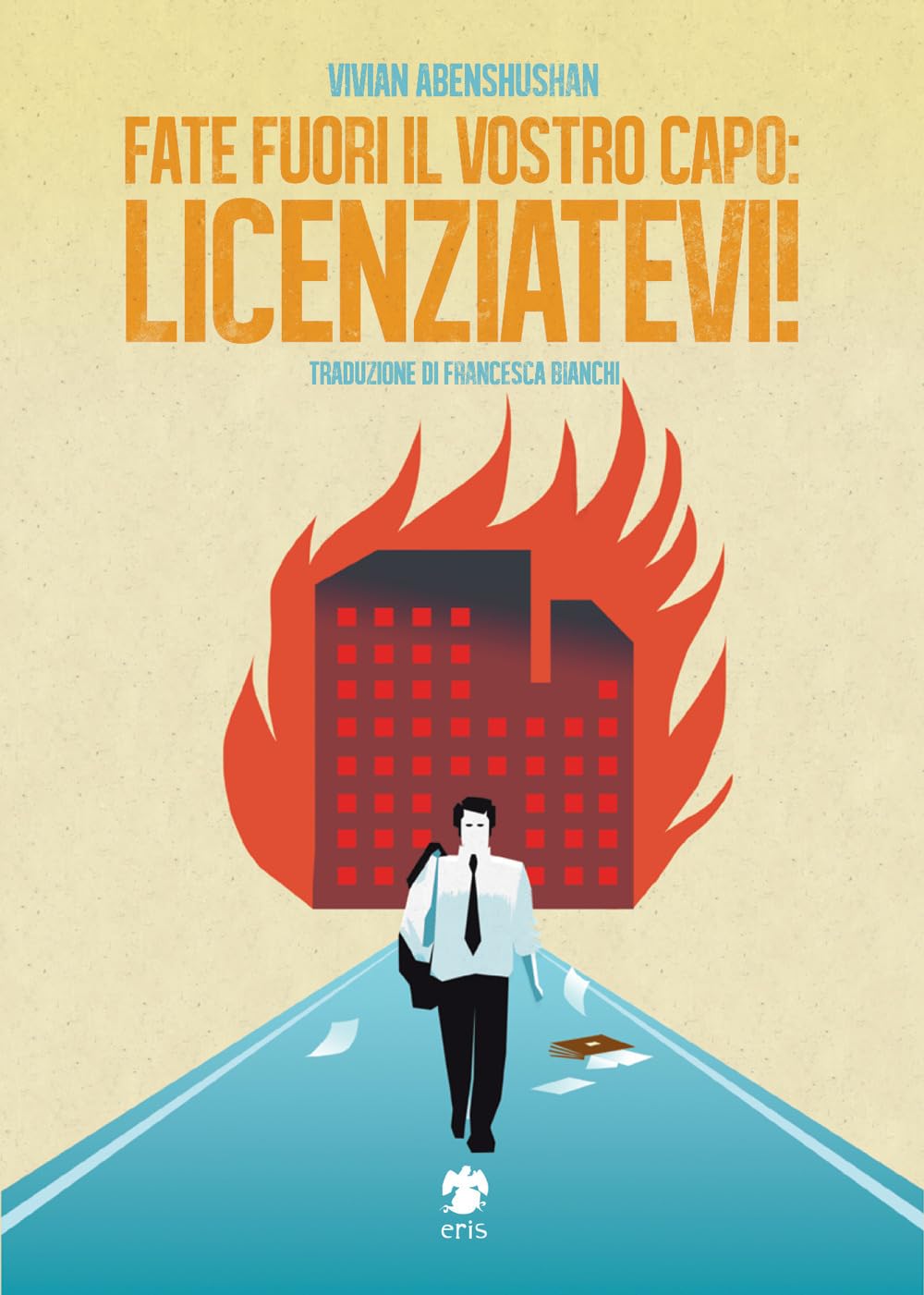 Fate fuori il vostro capo: licenziatevi! book