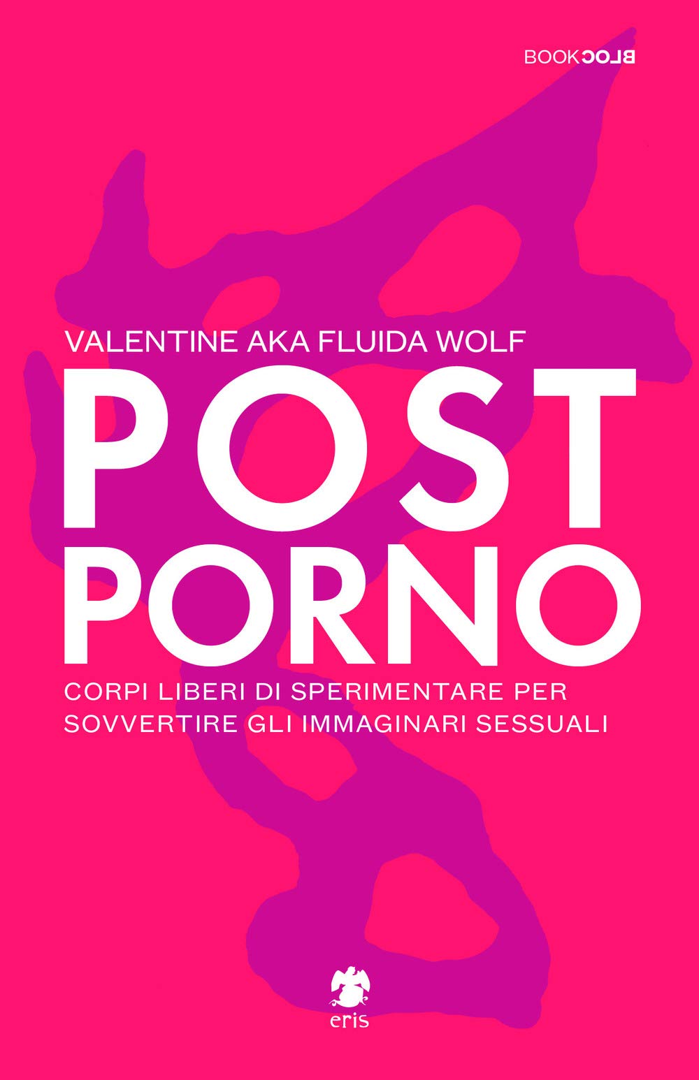 Postporno. Corpi liberi di sperimentare per sovvertire gli immaginari sessuali Books