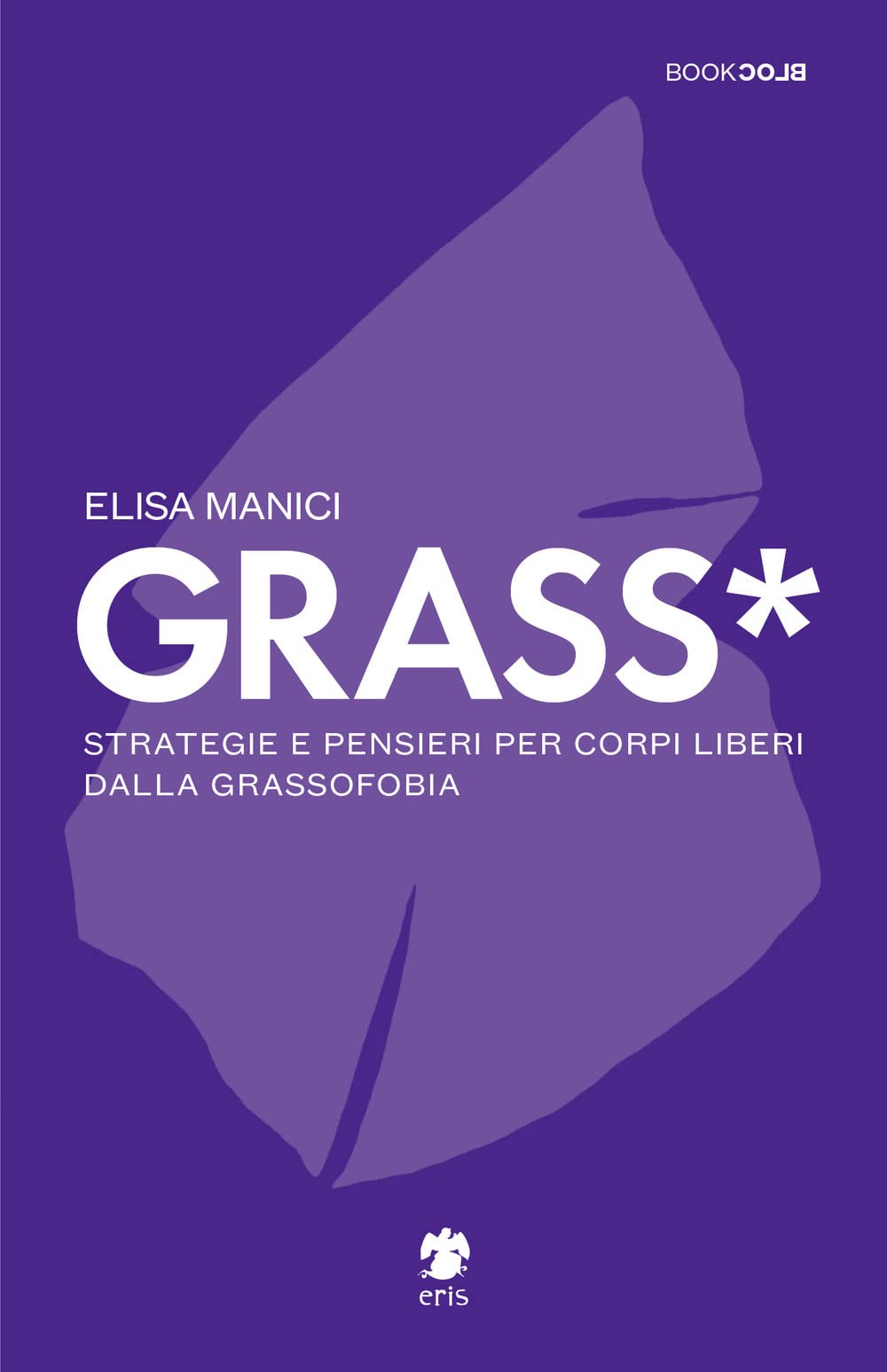 Grass*. Strategie e pensieri per corpi liberi dalla grassofobia book