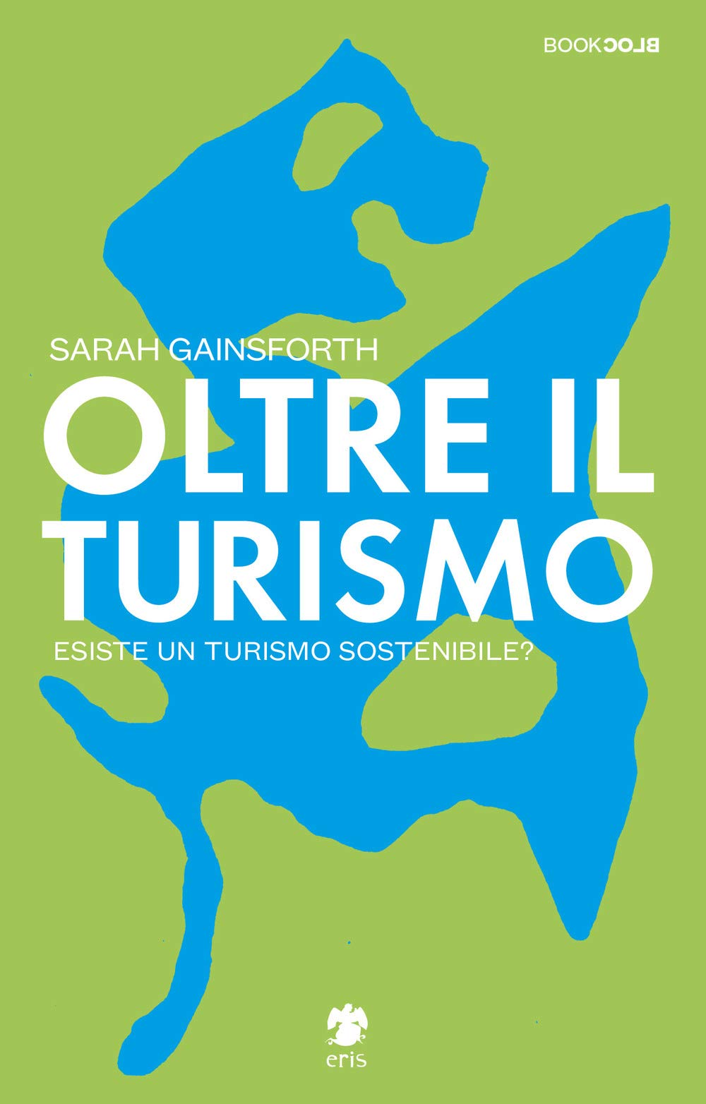 Oltre il turismo. Esiste un turismo sostenibile? book