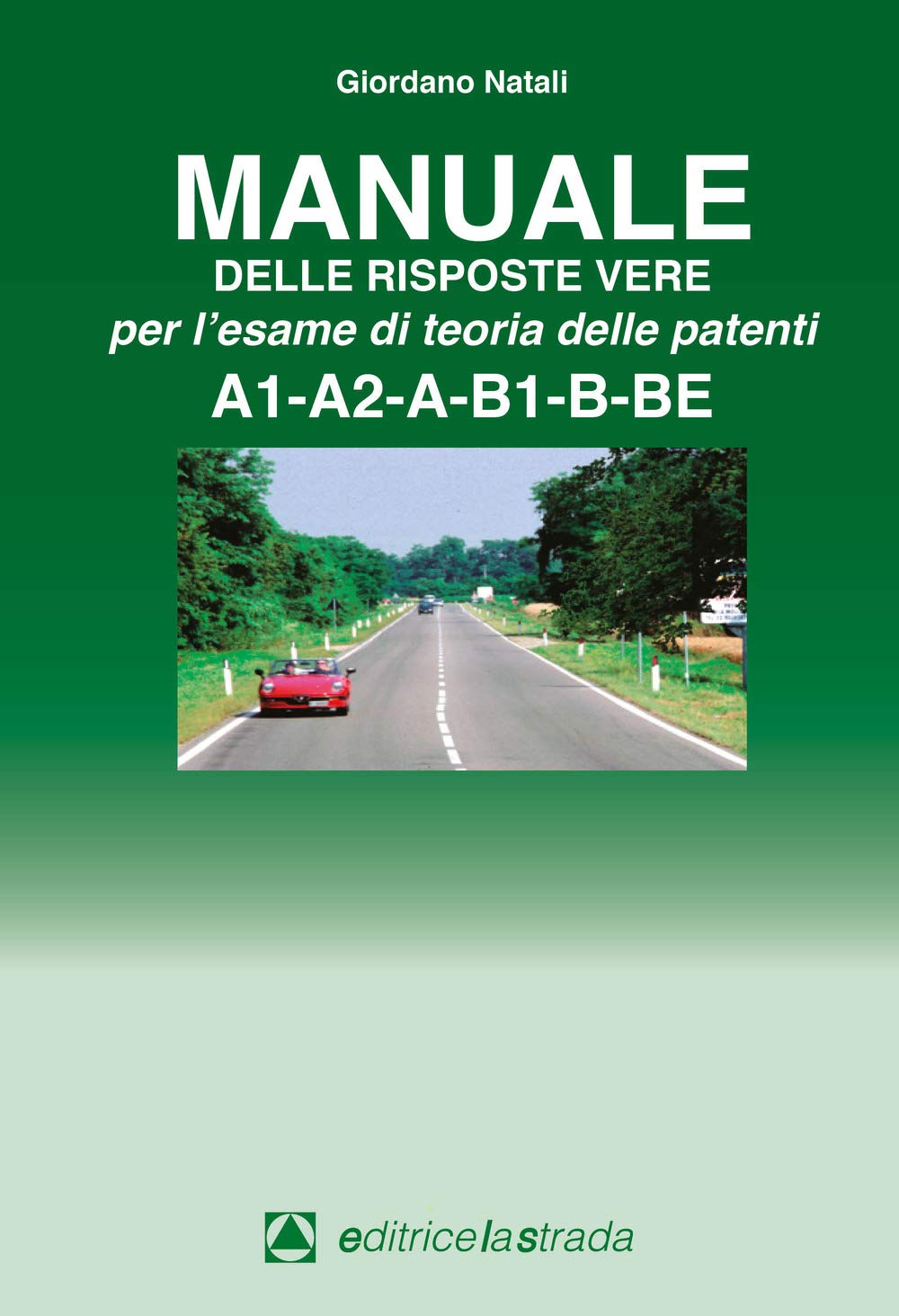 Manuale delle risposte vere per l'esame di teoria delle patenti A1-A2-A-B1-B-BE Leisure, Home & Garden