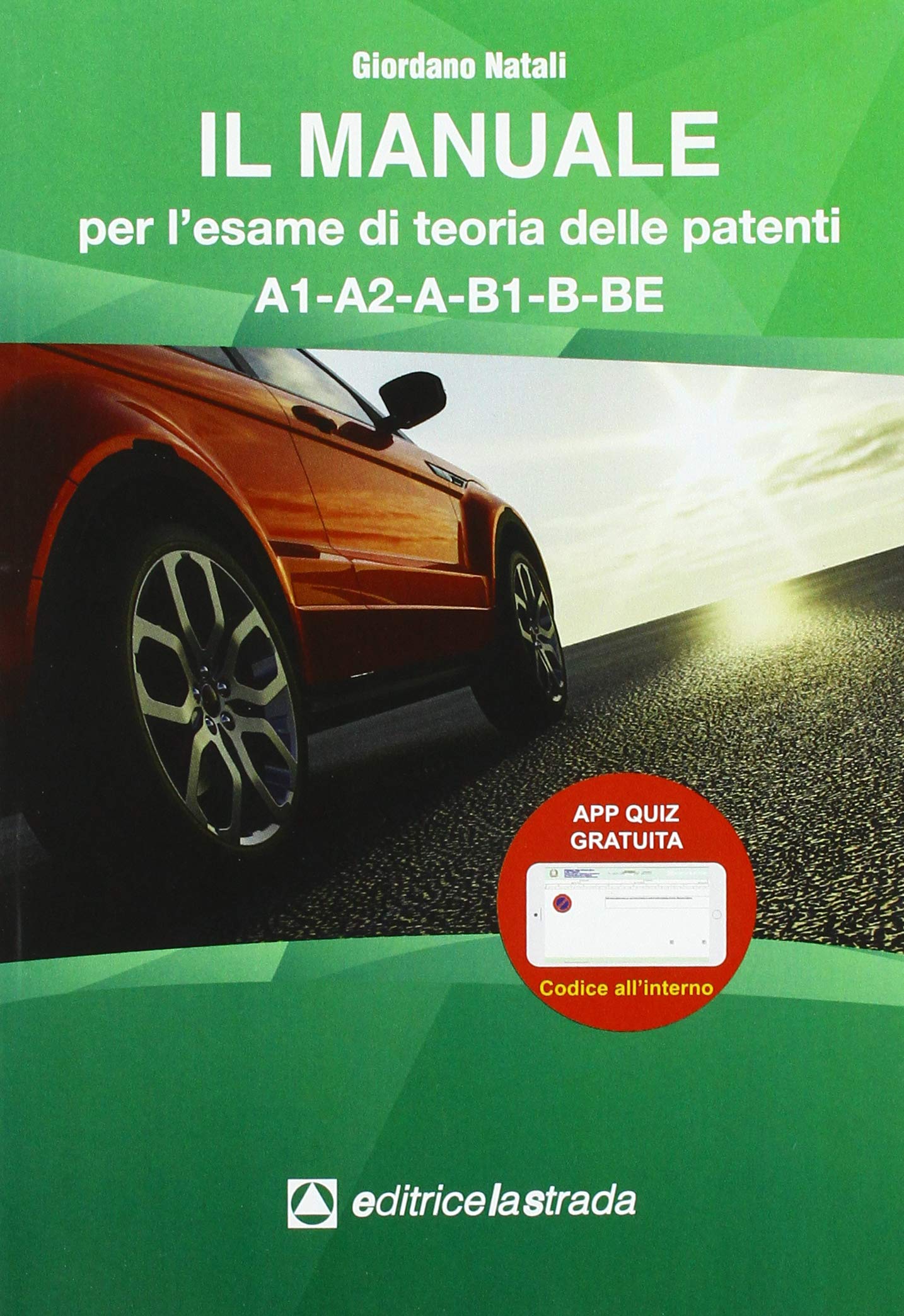 Il manuale per l'esame di teoria delle patenti A1-A2-A-B1-B book
