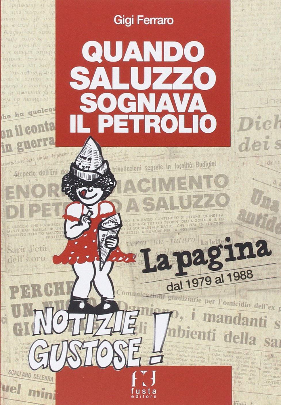 Quando Saluzzo sognava il petrolio. «La pagina» dal 1979 al 1998 book