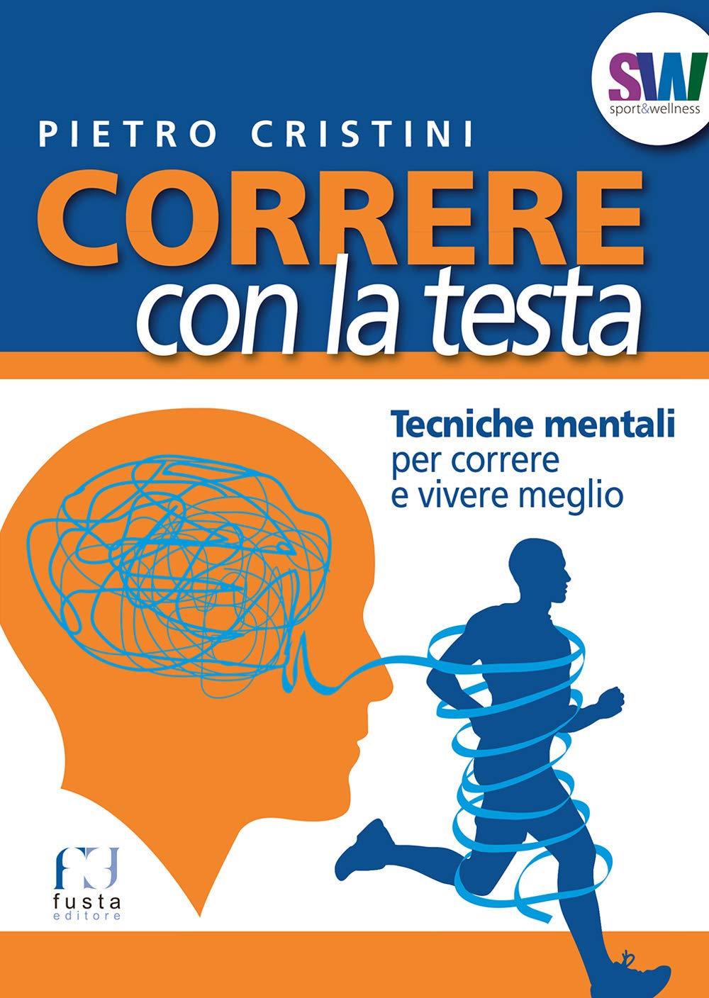 Correre con la testa. Tecniche mentali per correre e vivere meglio book