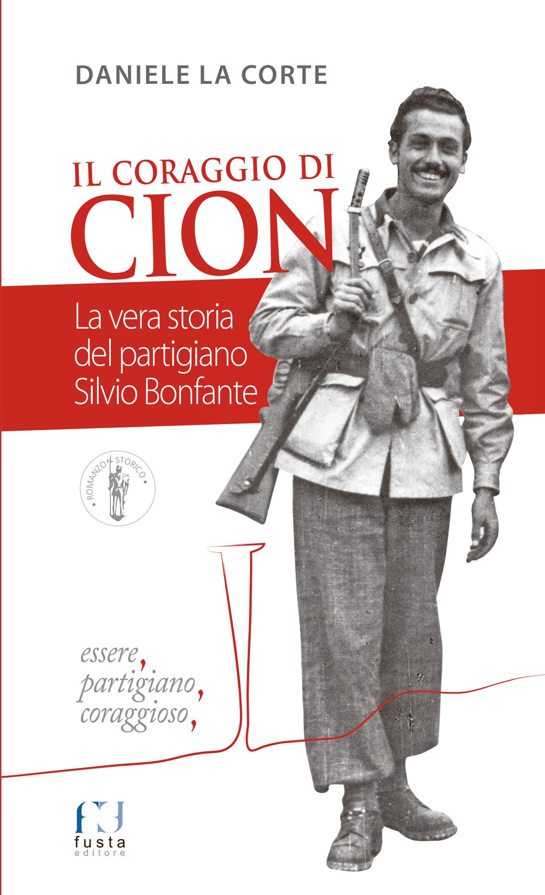 Il coraggio di Cion. La vera storia del partigiano Silvio Bonfante Politics & Society