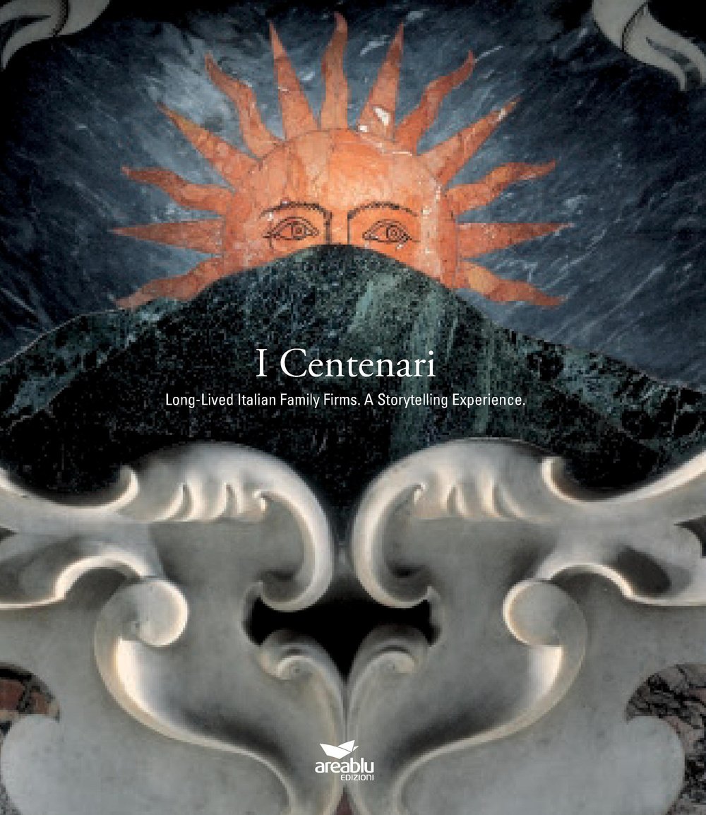 I centenari. Long lived Italian family firms a storytellings experience Business, Finance & Career