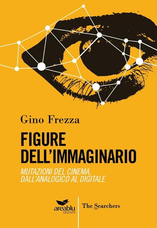 Figure dell'immaginario. Mutazioni del cinema. Dall'analogico al digitale Film, Art & Culture