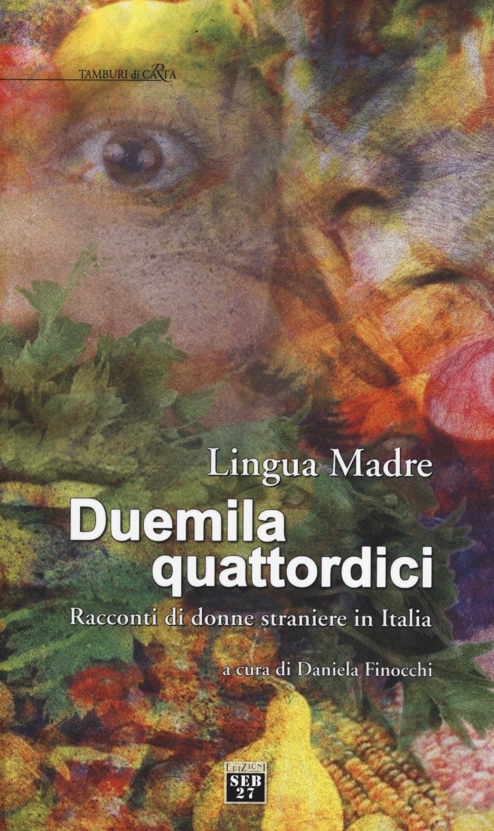 Lingua madre Duemilaquattordici. Racconti di donne straniere in Italia (Tamburi di carta) Contemporary literature Books