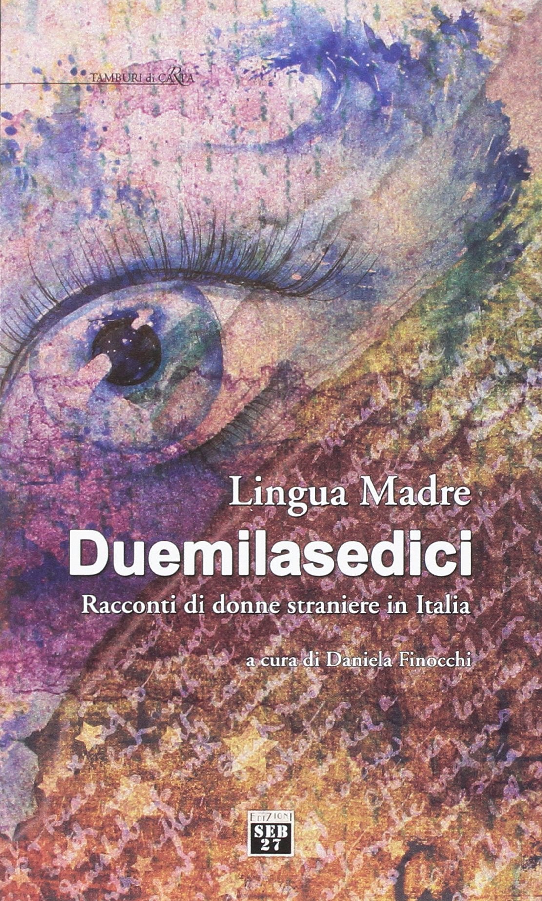 Lingua madre Duemilasedici. Racconti di donne straniere in Italia (Tamburi di carta) Contemporary literature Books