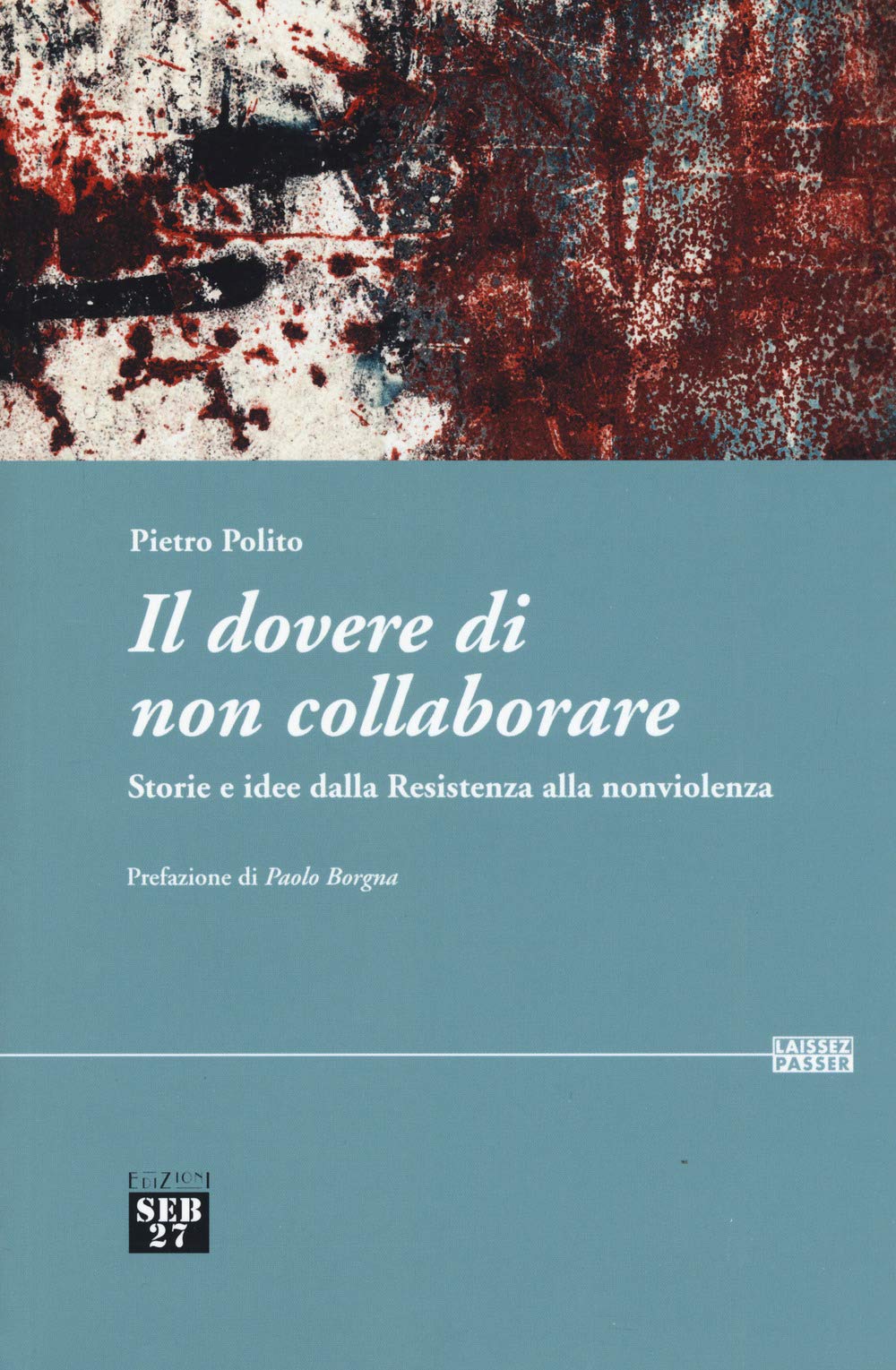 Il dovere di non collaborare. Storie e idee alla resistenza alla nonviolenza Books