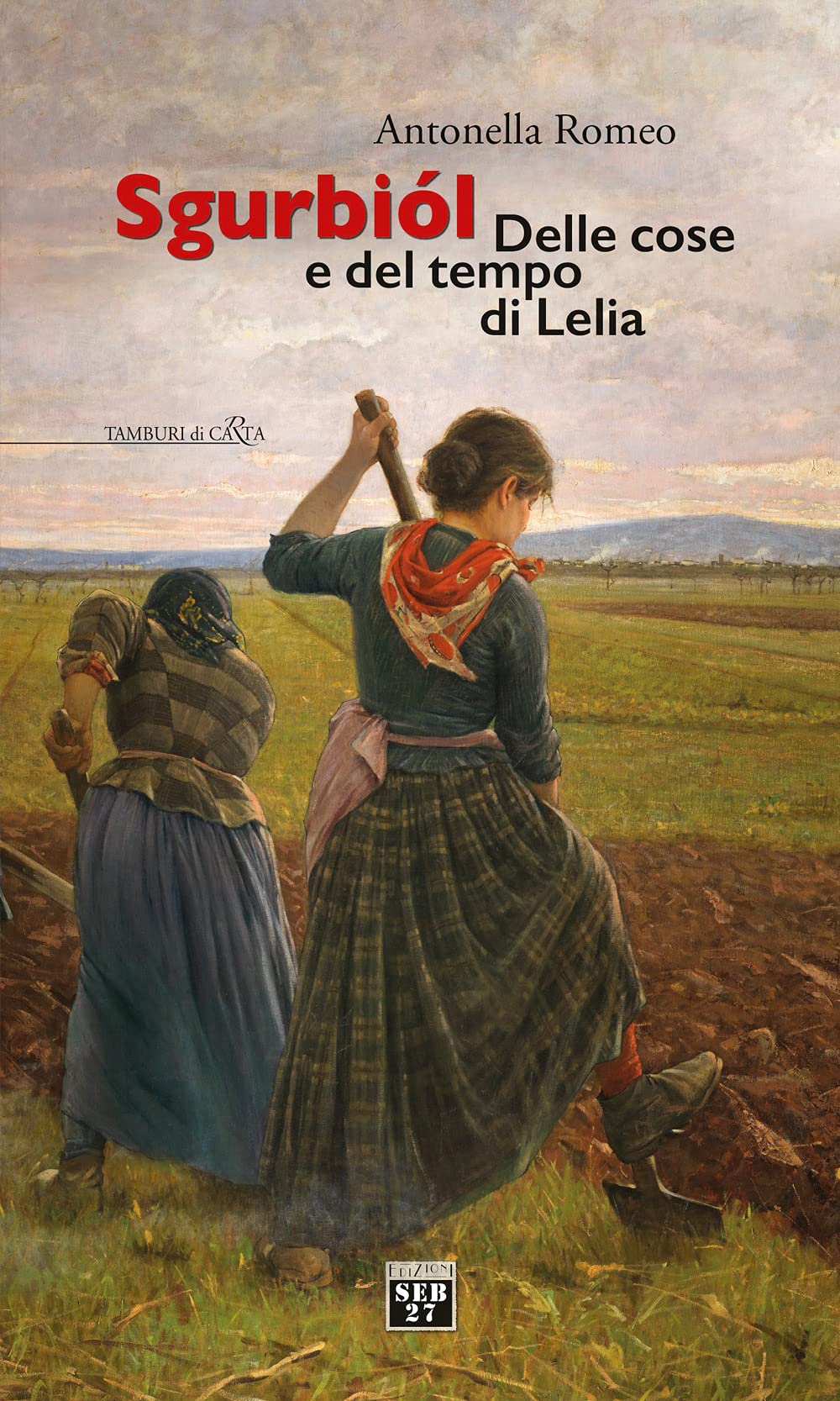 Sgurbiol. Delle cose e del tempo di Lelia Historical Fiction