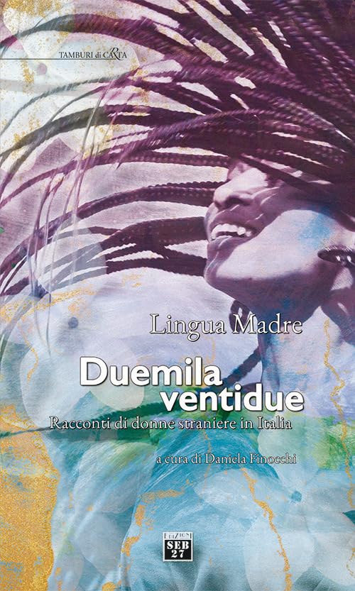Lingua madre Duemilaventidue. Racconti di donne straniere in Italia (Tamburi di carta) Contemporary literature
