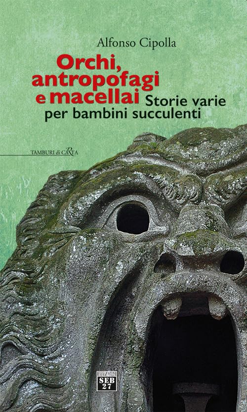 Orchi, antropofagi e macellai. Storie varie per bambini succulenti (Tamburi di carta) Essays & Short Stories