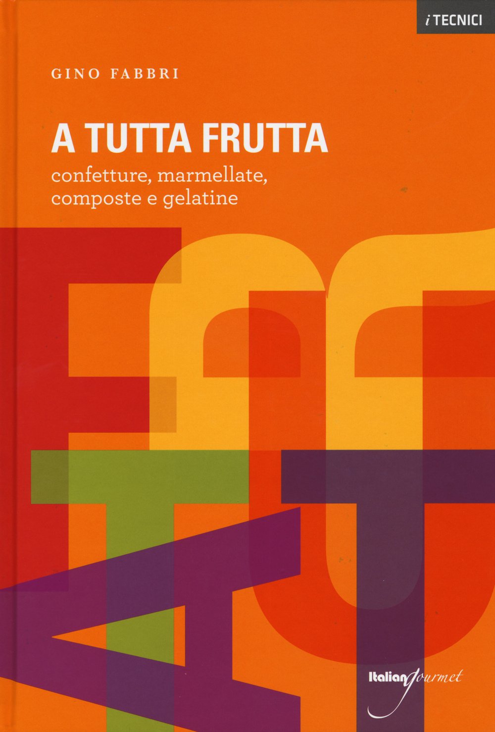 A tutta frutta. Confetture, marmellate, composte e gelatine. Ediz. illustrata (I tecnici) Leisure, Home & Garden