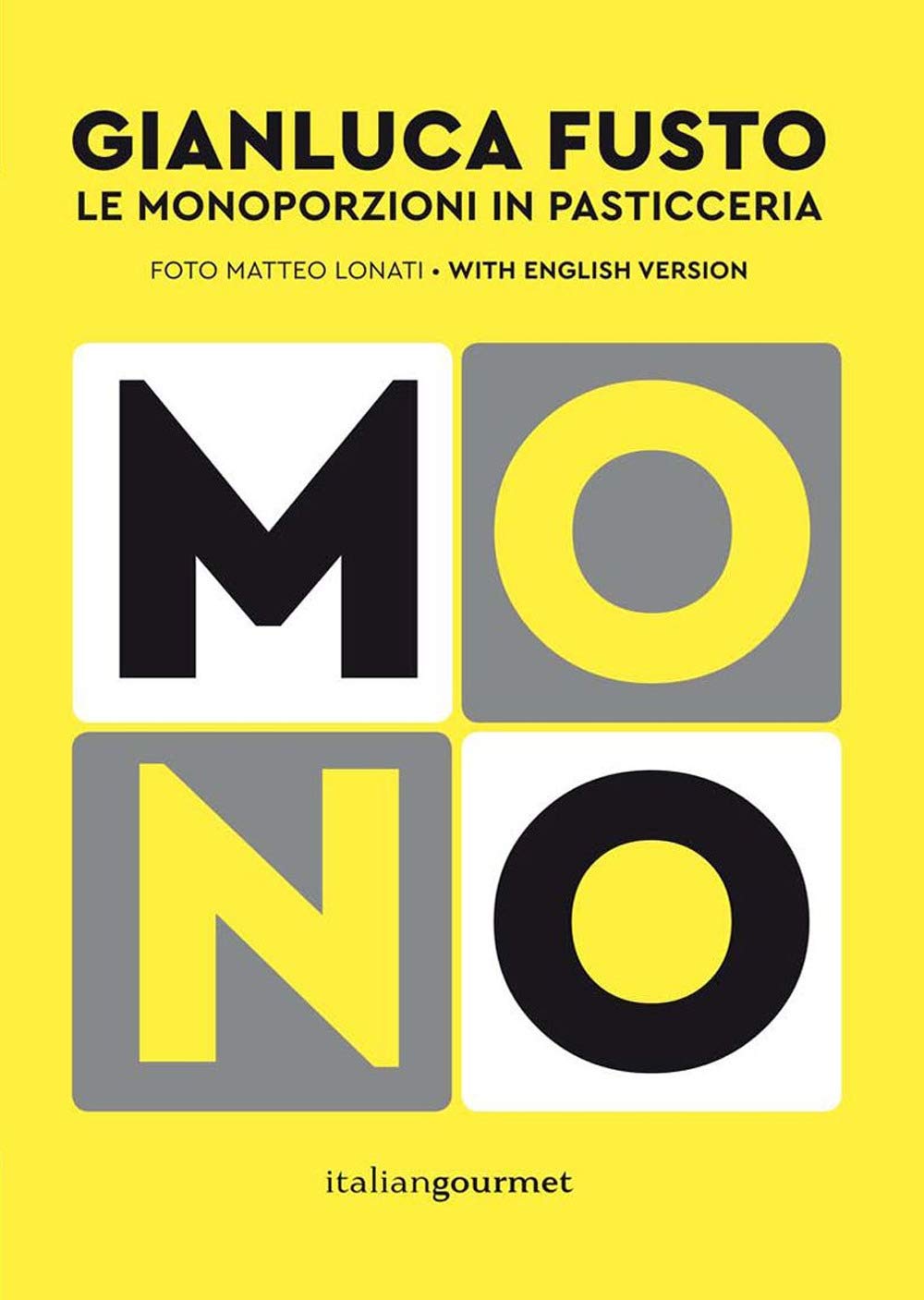 Mono. Le monoporzioni in pasticceria. Ediz. bilingue book