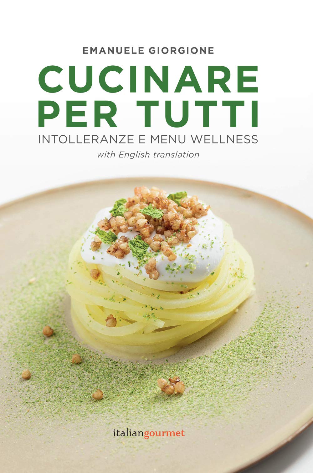 Cucinare per tutti. Intolleranze e menu wellness. Ediz. italiana e inglese book