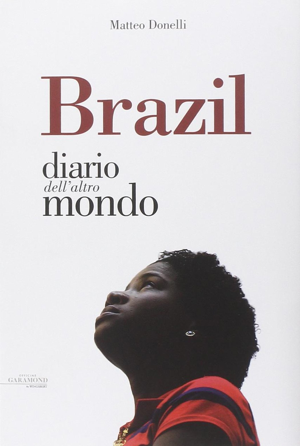 Brazil. Diario dall'altro mondo book