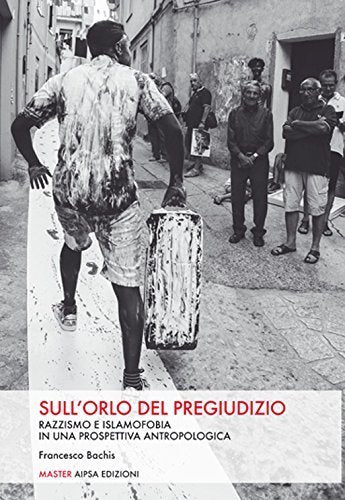 Sull'orlo del pregiudizio. Razzismo e islamofobia in una prospettiva antropologica (Master) Social Sciences