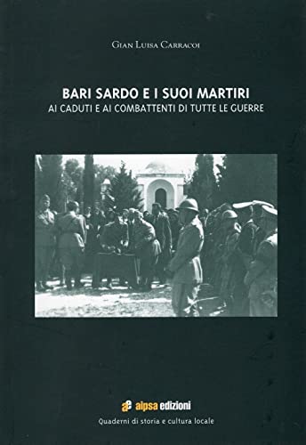 Bari Sardo e i suoi martiri. Ai caduti e ai combattenti di tutte le guerre (Quaderni di storia e cultura locale) Leisure, Home & Garden