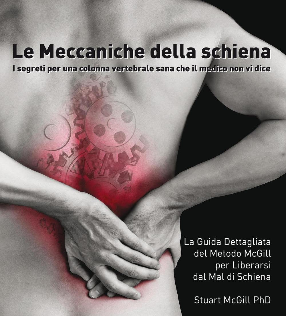Le meccaniche della schiena. I segreti per una colonna vertebrale sana che il medico non vi dice Medicine