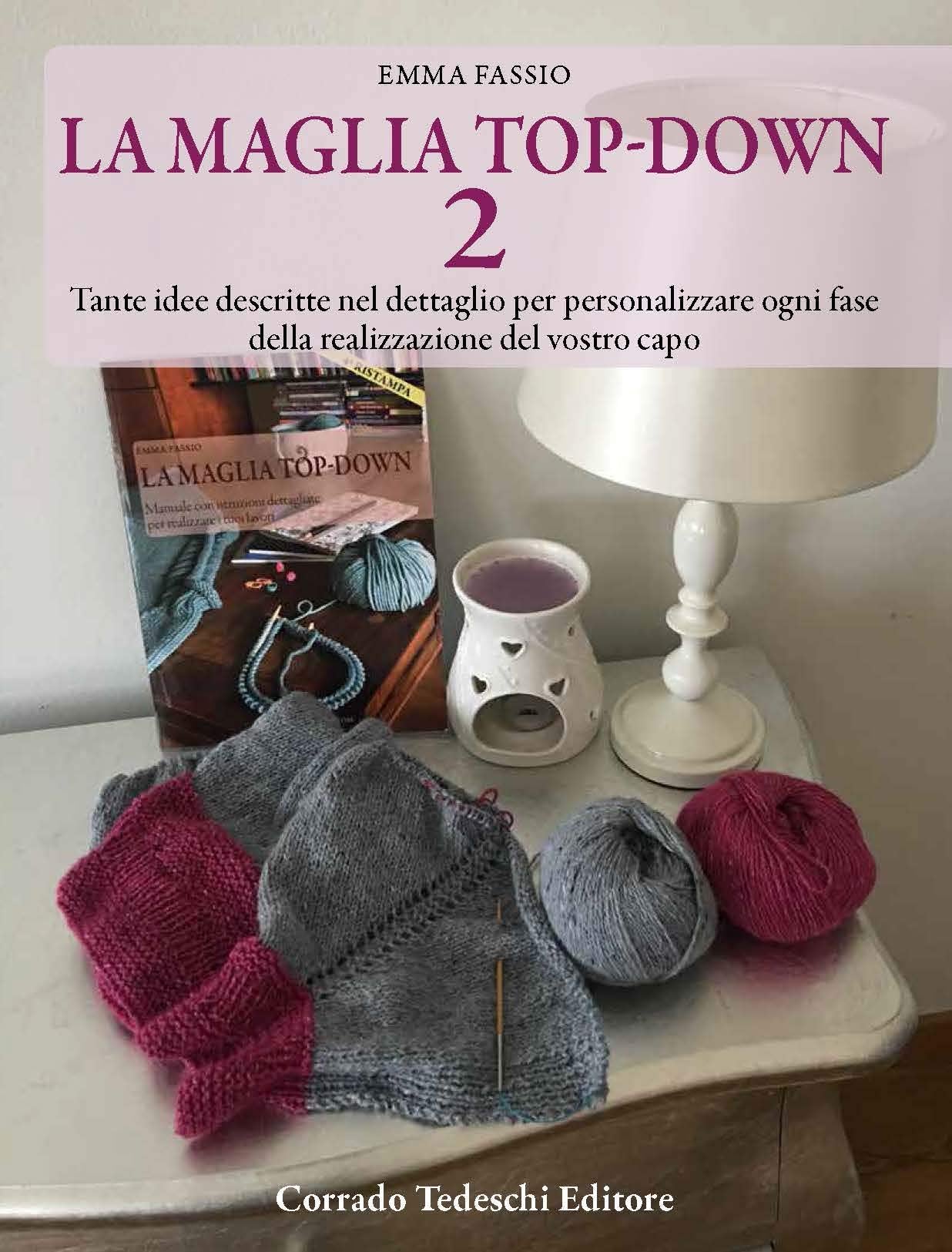 La maglia top-down. Tante idee descritte nel dettaglio per personalizzare ogni fase della realizzazione del vostro capo (Vol. 2) book