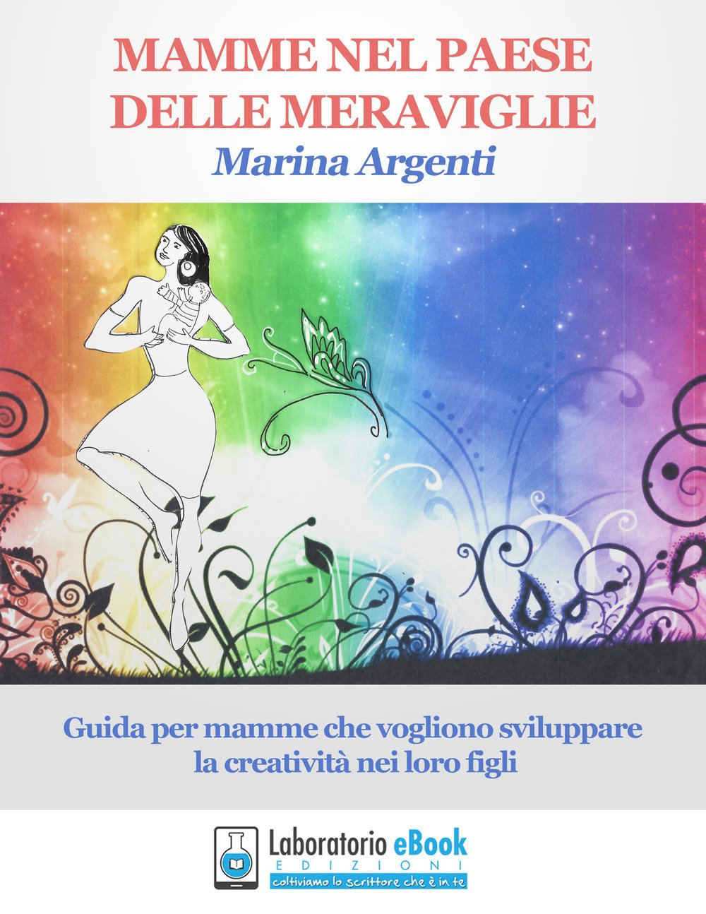 Mamme nel paese delle meraviglie. Guida per mamme che vogliono sviluppare la creatività nei loro figli Parents & Children