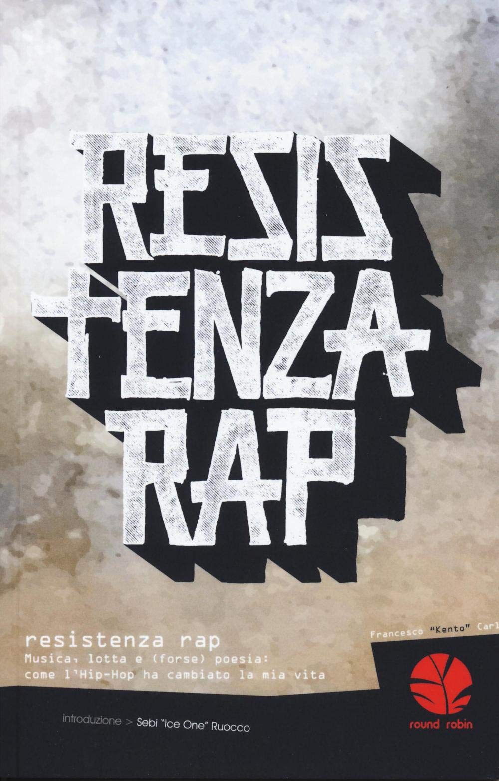 Resistenza rap. Musica, lotta e (forse) poesia: come l’Hip-Hop ha cambiato la mia vita book