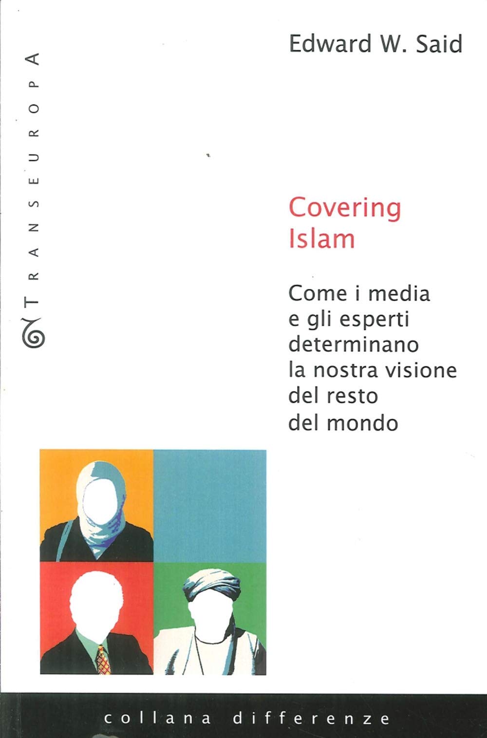 Covering Islam. Come i media e gli esperti determinano la nostra visione del resto del mondo book