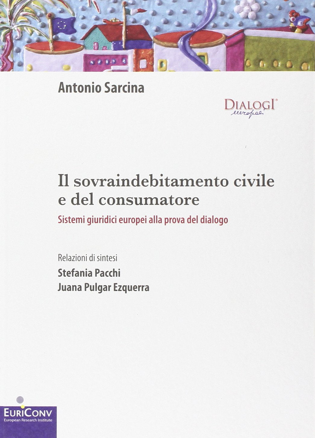 Il sovraindebitamento civile e del consumatore. Sistemi giuridici europei alla prova del dialogo (Omnium nomine) Law Books