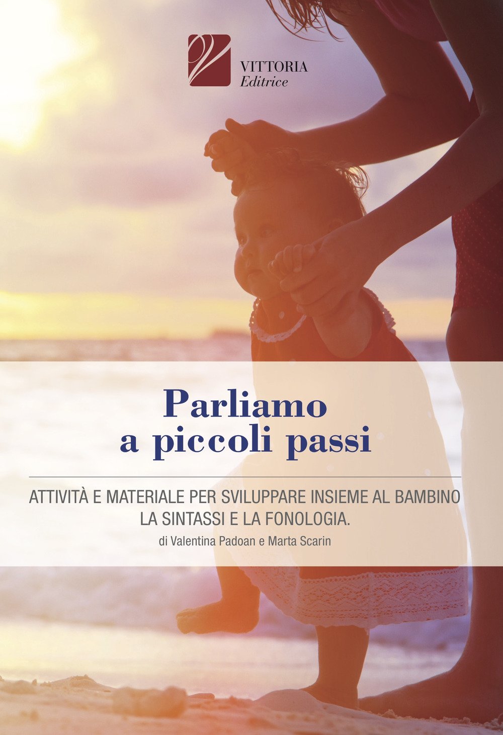 Parliamo a piccoli passi. Attività e materiale per sviluppare insieme al bambino la sintassi e la fonologia book