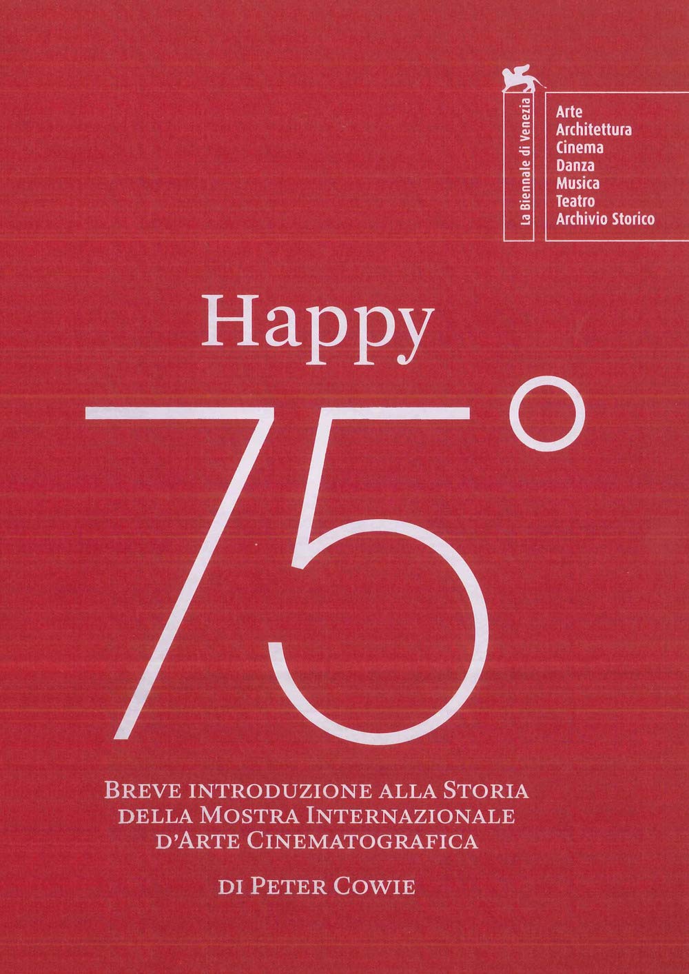 Happy 75º. Breve introduzione alla storia della Mostra Internazionale d'Arte Cinematografica Film, Art & Culture