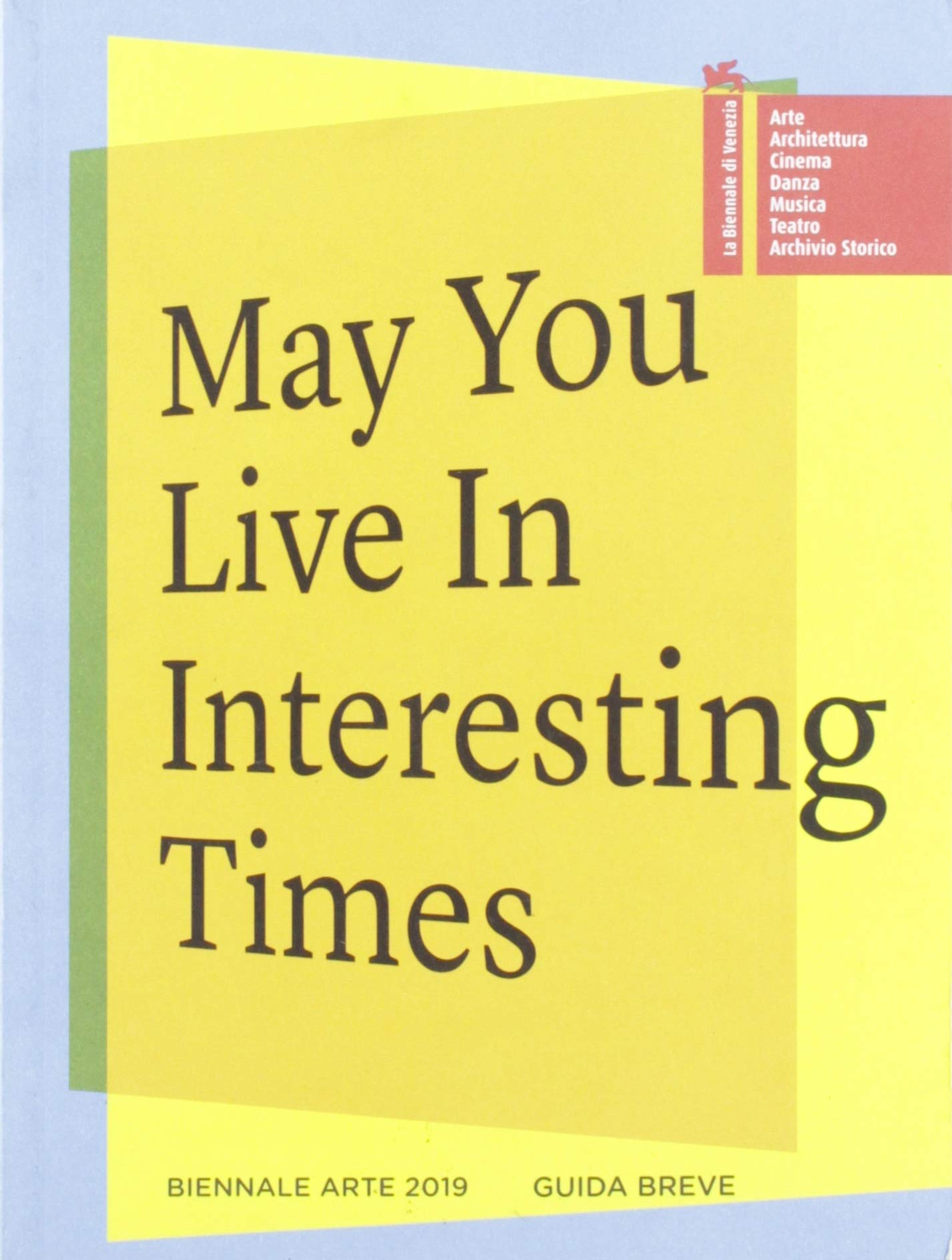 La Biennale di Venezia. 58ª Esposizione internazionale d'arte. May you live in interesting times. Guida breve Film, Art & Culture