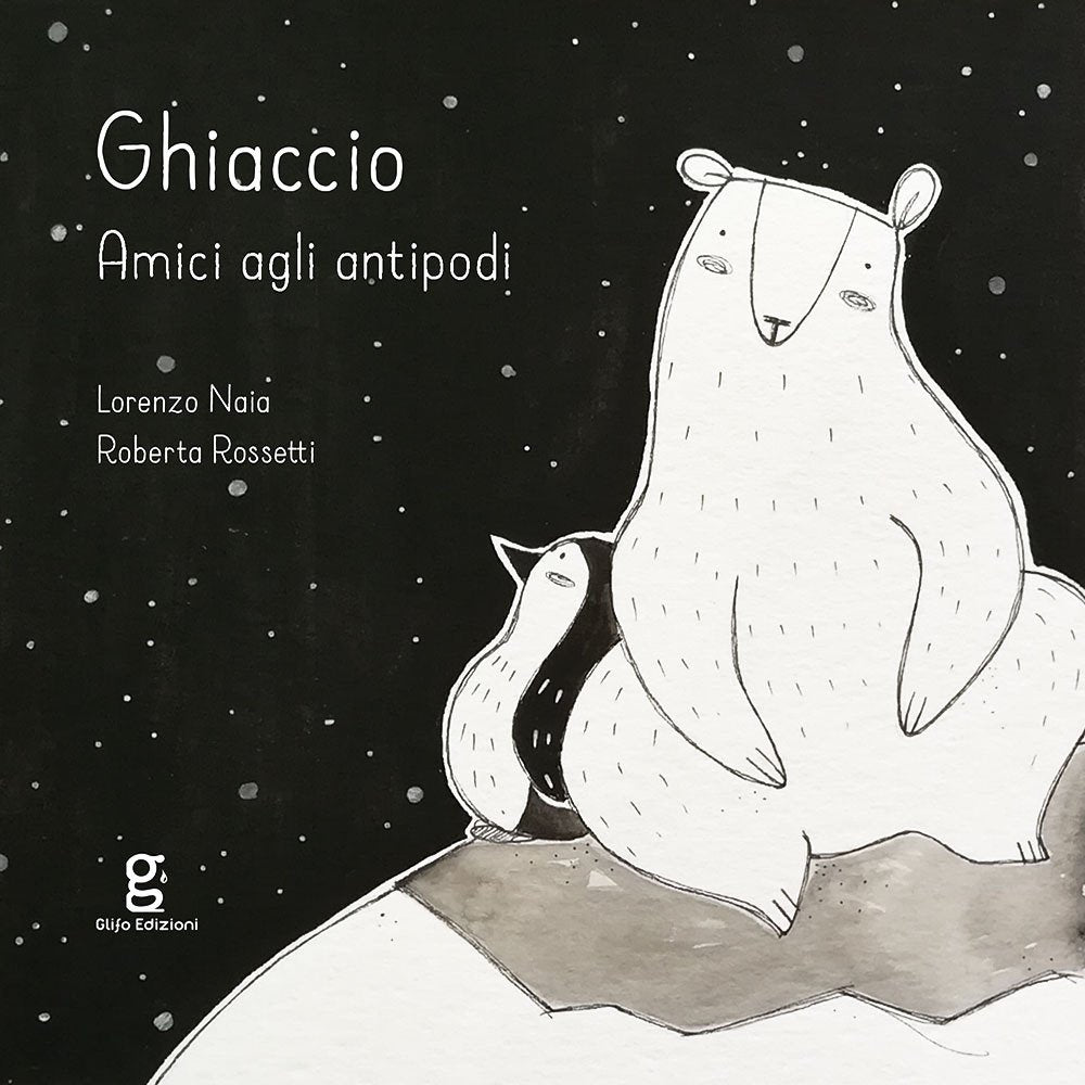 Ghiaccio. Amici agli antipodi. Ediz. illustrata book