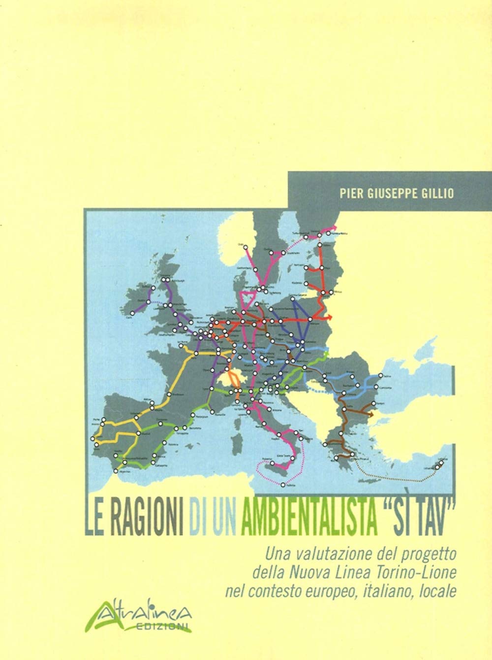 Le ragioni di un ambientalista "Sì TAV". Una valutazione del progetto della Nuova Linea Torino-Lione nel contesto europeo, italiano, locale Business & Technology