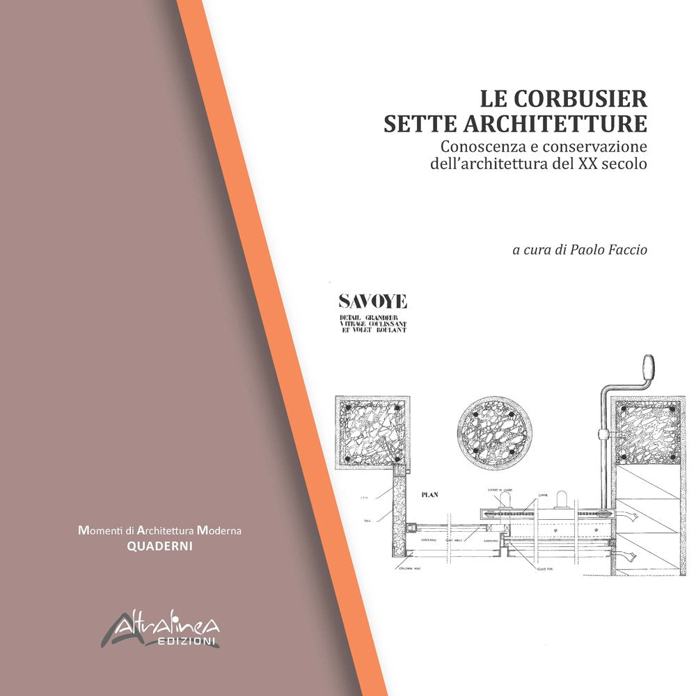 Le Corbusier. Sette architetture. Conoscenza e conservazione dell'architettura del XX secolo. Ediz. illustrata book