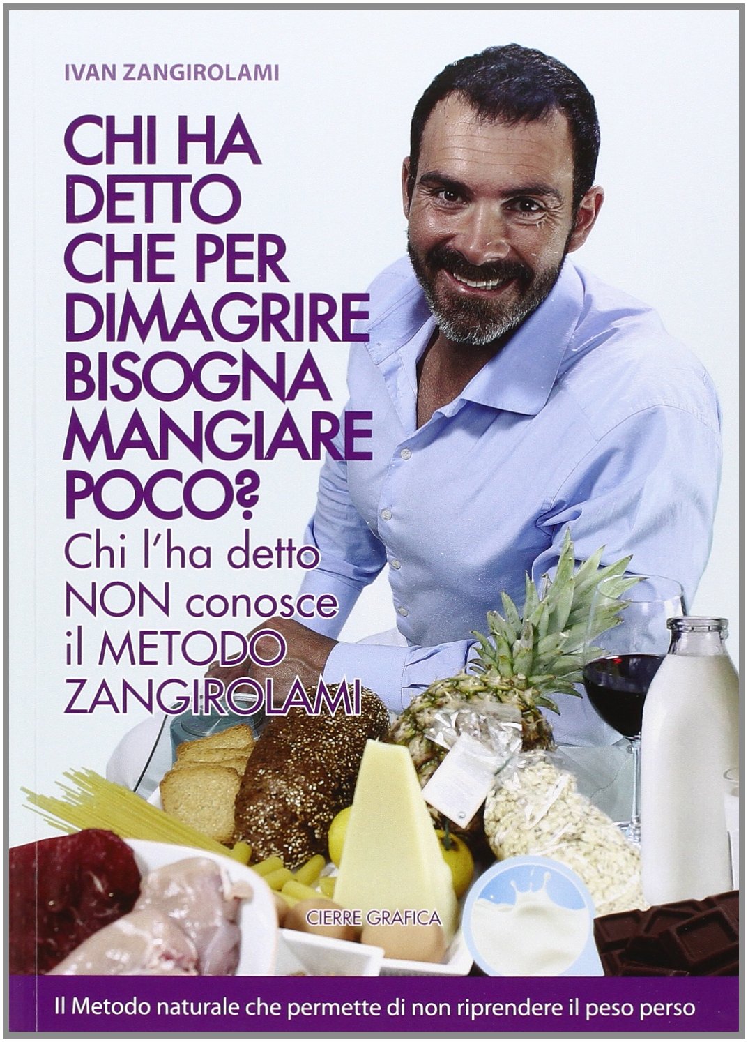 Chi ha detto che per dimagrire bisogna mangiare poco? Chi l'ha detto non conosce il metodo Zangirolami book