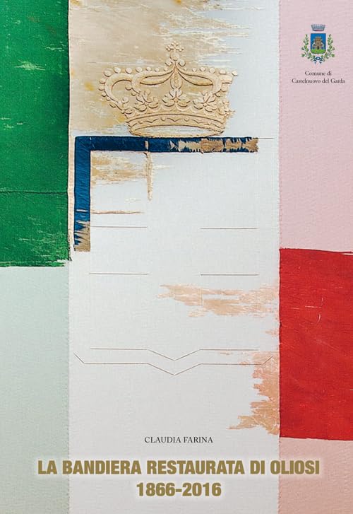 La bandiera restaurata di Oliosi (1866-2016) book