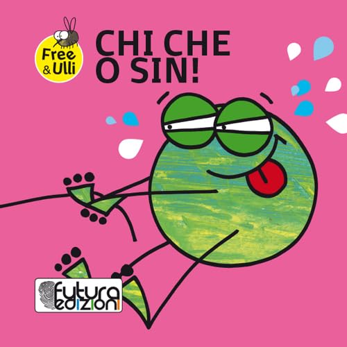 Chi che o sin! Testo friulano e inglese. Ediz. a colori book