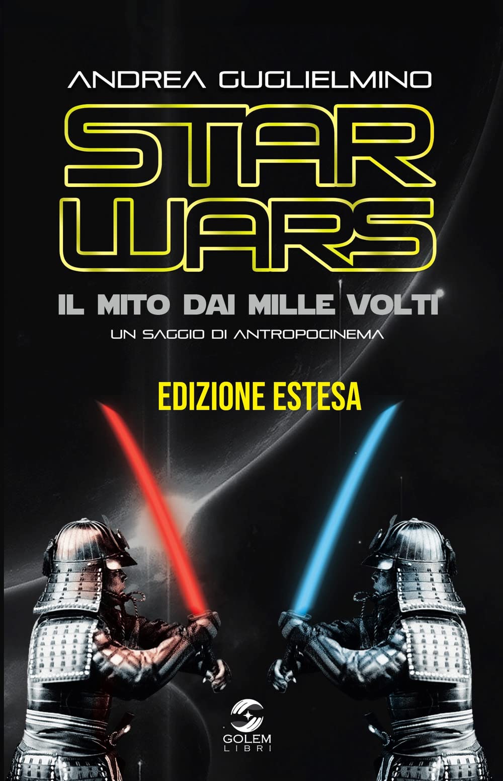 Star Wars: il mito dai mille volti. Un saggio di antropocinema. Ediz. estesa book